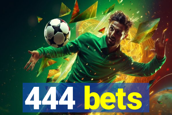 444 bets